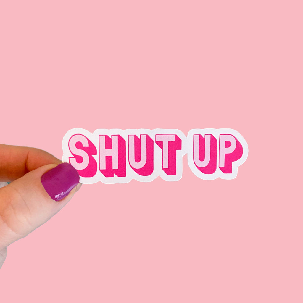 Shut Up Sticker