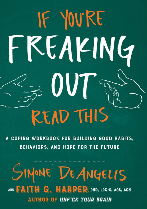 If You're Freaking Out, Read This: A Coping Workbook