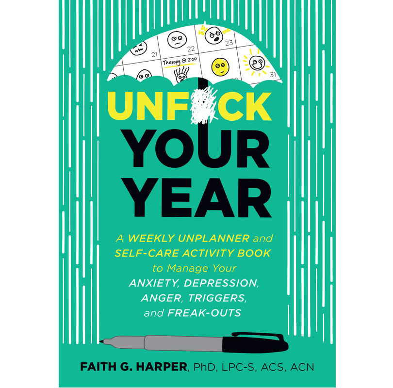 Unfuck Your Year: A Weekly Unplanner & Self-Care Workbook